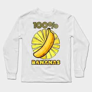 100% BANANAS Long Sleeve T-Shirt